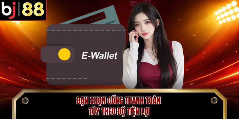 Bạn chọn cổng thanh toán tùy theo độ tiện lợi