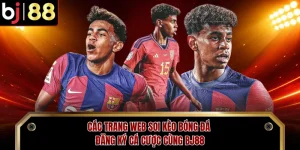 Các Trang Web Soi Kèo Bóng Đá | Đăng Ký Cá Cược Cùng BJ88