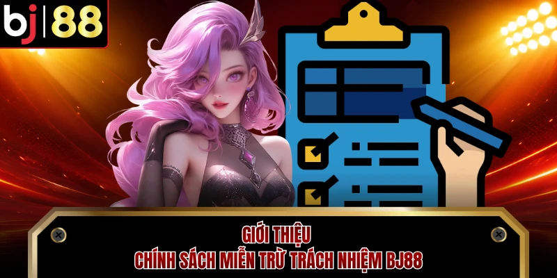 Giới thiệu chính sách miễn trừ trách nhiệm BJ88