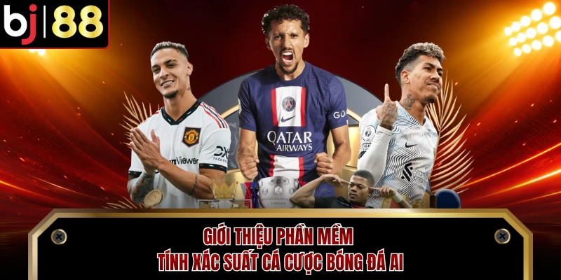 Giới thiệu phần mềm tính xác suất cá cược bóng đá AI