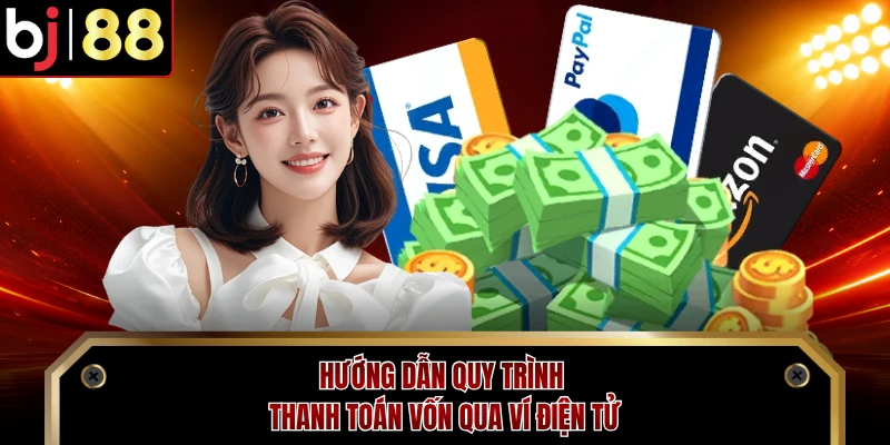 Hướng dẫn quy trình thanh toán vốn qua ví điện tử